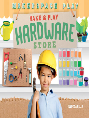 cover image of Make & Play Hardware Store